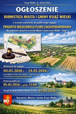 OGŁOSZENIE BURMISTRZA MIASTA I GMINY KSIĄŻ WIELKI o trzecim wyłożeniu do publicznego wglądu projektu miejscowego planu zagospodarowania dla wybranych obszarów na terenie Miasta i Gminy Książ Wielki – etap I wraz z prognozą oddziaływania na środowisko
